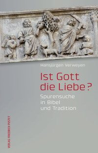 Hansjürgen Verweyen — Ist Gott die Liebe?