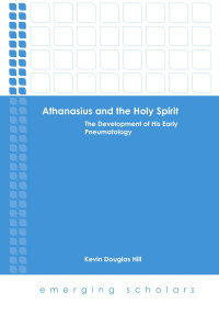 Kevin Douglas Hill — Athanasius and the Holy Spirit