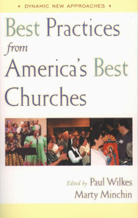 edited by Paul Wilkes, Marty Minchin — Best Practices From America's Best Churches