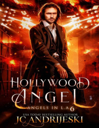 JC Andrijeski — Hollywood Angel: An Urban Fantasy Mystery with Fallen Angels and Fated Mates (Angels in L.A. Book 6)