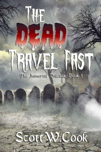 Scott Cook — The Dead Travel Fast (Immortal Dracula, Book 1)