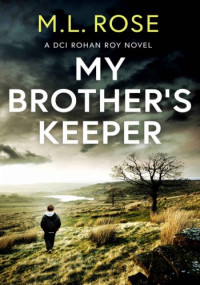 M.L Rose — My Brother's Keeper