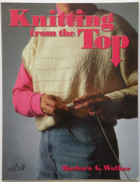 Barbara G. Walker — Knitting from the Top