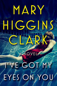 Mary Higgins Clark — I've Got My Eyes on You