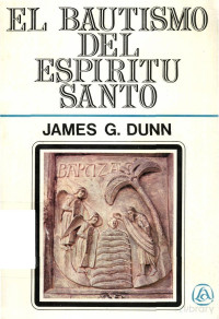 James Dunn — El Bautismo del Espiritu Santo