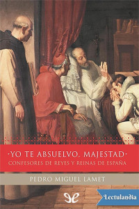 Pedro Miguel Lamet — Yo te absuelvo, majestad