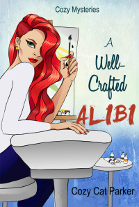 Cozy Cat Parker — Cozy Mysteries: A Well-Crafted Alibi (Whistler's Cove Cozy Mystery Series Book 2)