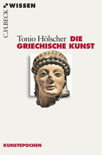 Hölscher, Tonio — Die griechische Kunst