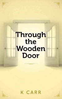 K Carr [Carr, K & Carr, K] — Through the Wooden Door