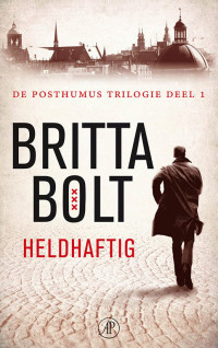 Britta Bolt & Rodney Bolt — Pieter Posthumus 01 - Heldhaftig
