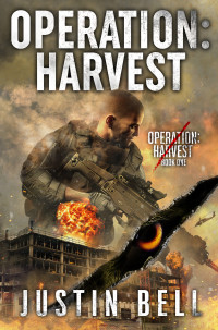 Bell, Justin — Operation: Harvest (A Military Techno-Thriller): Operation: Harvest Book One (Operation Harvest 1)