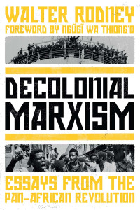 Walter Rodney; — Decolonial Marxism