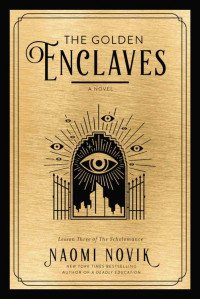 Naomi Novik; — The Golden Enclaves: A Novel