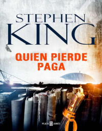 Stephen King — Quien pierde paga (Spanish Edition)