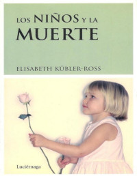 Elisabeth Kübler-Ross — Los Niños Y La Muerte