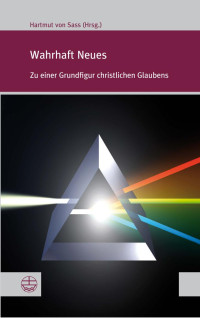 Hartmut von Sass (Hrsg.) — Wahrhaft Neues