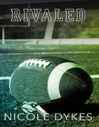 Nicole Dykes — Rivaled (Kensley Panthers Book 4)