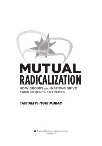 Moghaddam, Fathali M.; — Mutual Radicalization