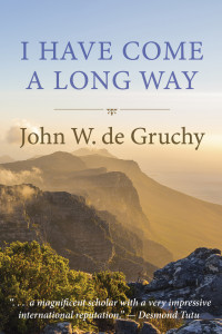 John W. de Gruchy; & Desmond Tutu — I Have Come a Long Way