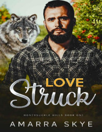 Amarra Skye — Love Struck: Honeysuckle Hills book One: A Small Town Spicy ABO Shifter Romance