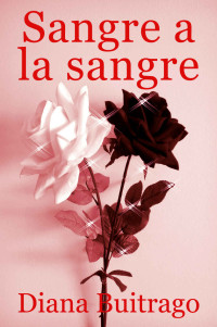 Diana Buitrago — Sangre a la sangre