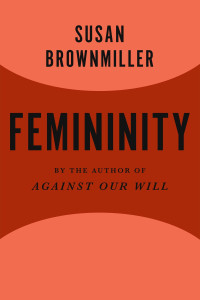 Susan Brownmiller — Femininity