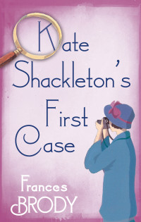 Frances Brody — Kate Shackleton's First Case