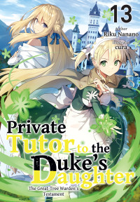 Riku Nanano — Private Tutor to the Duke’s Daughter: Volume 13