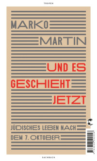 Marko Martin — Und es geschieht jetzt: Jüdisches Leben nach dem 7. Oktober