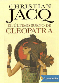 Christian Jacq — El último sueño de Cleopatra