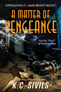 Kevin Sivils & K.C. Sivils [Sivils, Kevin & Sivils, K.C.] — A Matter of Vengeance (P.I. James Benoit Heatley Mystery Book 0.5)