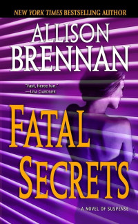 Allison Brennan — Fatal Secrets: A Novel of Suspense