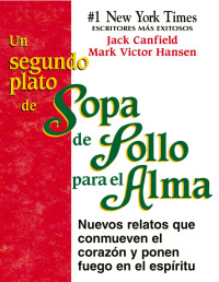 Jack Canfield — UN SEGUNDO PLATO DE SOPA DE POLLO PARA EL ALMA