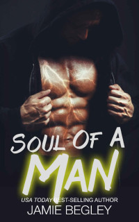 Jamie Begley — Soul Of A Man (The Dark Souls Book 1)