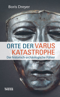 Boris Dreyer; — Orte der Varuskatastrophe