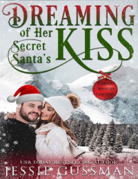 Jessie Gussman — Dreaming of Her Secret Santa's Kiss