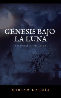 Miriam García — Génesis bajo la Luna