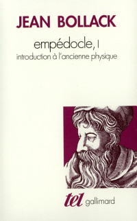 Jean Bollack — Empédocle 1 : Introduction à l'ancienne physique