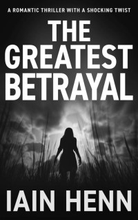 Iain Henn — The Greatest Betrayal