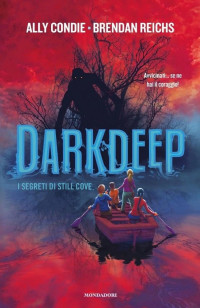 Brendan Reichs & Ally Condie — Darkdeep. I segreti di Still Cove