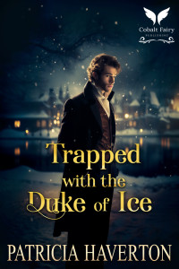 Patricia Haverton — Trapped with the Duke of Ice: A Historical Regency Romance Novel