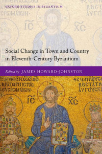 JAMES HOWARD-JOHNSTON — Social Change in Town and Country in Eleventh-Century Byzantium