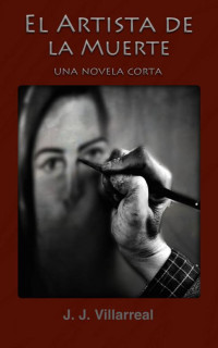 J.J. Villarreal — El Artista de la Muerte (Spanish Edition)
