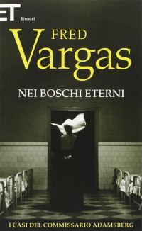 Fred Vargas [Vargas, Fred] — Nei boschi eterni