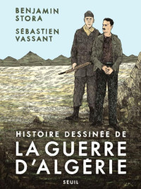 Benjamin Stora et Sebastien Vassant — Histoire Dessinée de la Guerre d'Algérie
