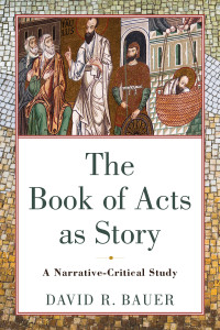 Bauer, David R.; — The Book of Acts As Story