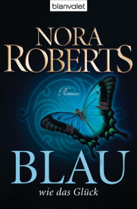 Roberts, Nora — Ring Trilogie 02 - Blau wie das Glück