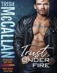 Trish McCallan — Trust Under Fire (Operation: Hot Spot Book 2)