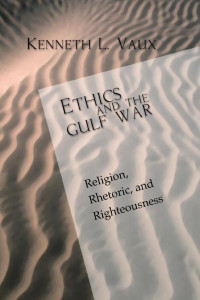 Kenneth L. Vaux; — Ethics and the Gulf War