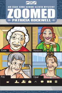 Patricia Rockwell Et El — Zoomed - Essie Cobb Senior Sleuth Cozy Mystery 06